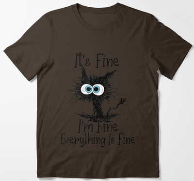 It's Fine I'm Fine Everything Is Fine Funny Shocked Cat Unisex T-Shirt