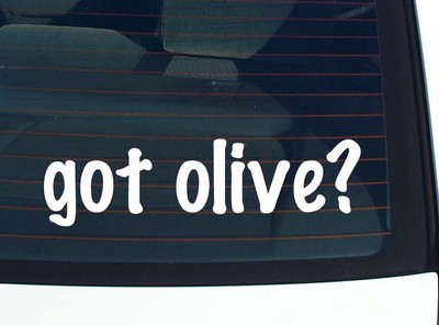 got olive? CAR DECAL BUMPER STICKER VINYL FUNNY JOKE WINDOW