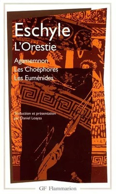 L'Orestie : Agamemnon - Les Choéphores - Les Euménides, Eschyle et  Daniel 