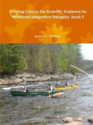 Starving Cancer the Scientific Evidence for Nutritional Integrative Therapies...