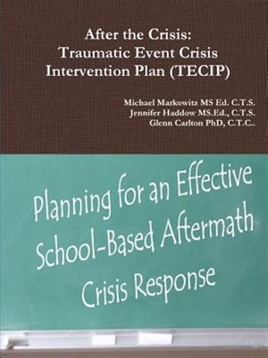After the Crisis: Traumatic Event Crisis Intervention Plan (TECIP), Brand New...