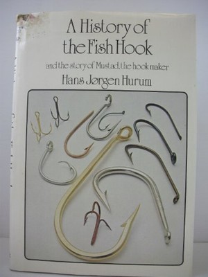 A History of the Fish Hook : And the Story of Mustad, the Hook Ma