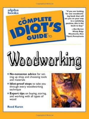 The Complete Idiot's Guide  to Woodworking Paperback Reed Karen
