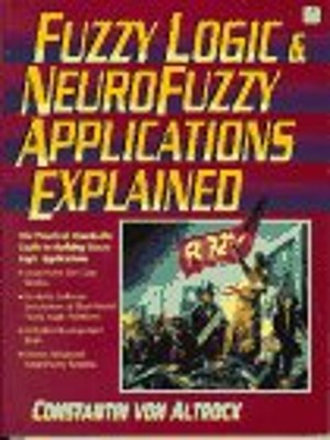 Fuzzy Logic and Neuro Fuzzy Applications Explained Constantin Von