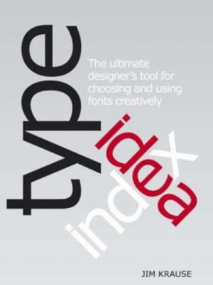 Type Idea Index : The Designer's Ultimate Tool for Choosing and U