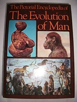 The Pictorial Encyclopaedia of the Evolution of Man Hardcover