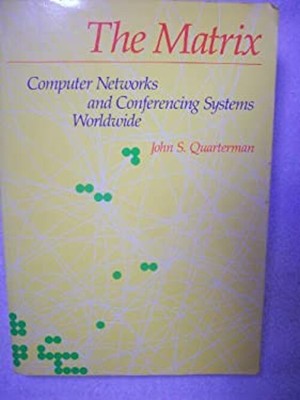 The Matrix : Computer Networks and Conferencing Systems Worldwide