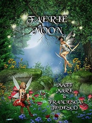 Faerie Moon by Matt Mark & Francesca Tedesco 2017 Fantasy Paperback
