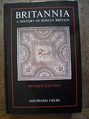 Britannia : A History of Roman Britain Hardcover Sheppard S. Frer