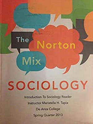 The Norton Mix: Sociology De Anza College- Instructor Maristella