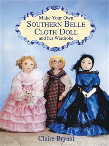 Make Your Own Southern Belle Cloth Doll and Her Wardrobe (Paperback or Softback)