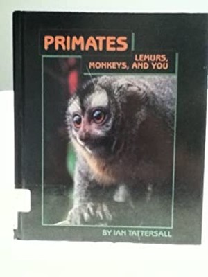 Primates : Lemurs, Monkeys and You Library Binding Ian Tattersall