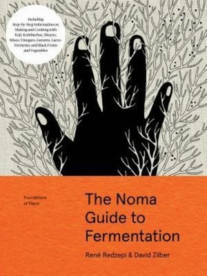 René Redzepi Foundations of Flavor: The Noma Guide to Fermentation