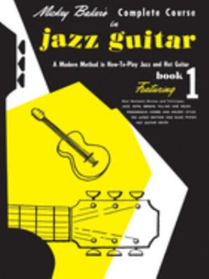 Mickey Baker's Complete Course in Jazz Guitar : Book 1 Paperback