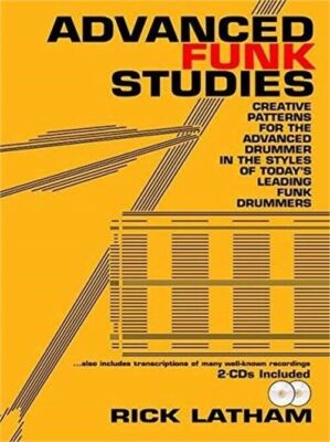 Advanced Funk Studies: Creative Patterns for the Advanced Drummer