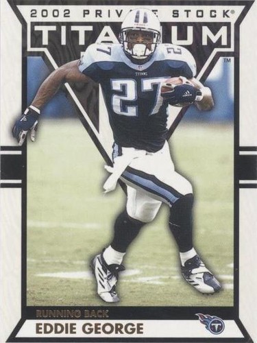 2002 Private Stock Titanium Eddie George #94