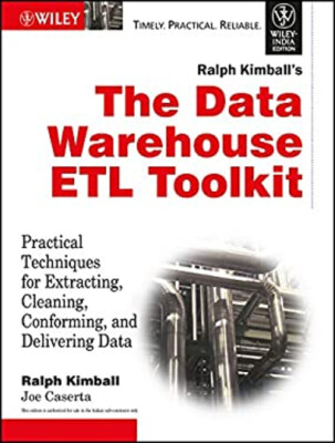 The Data Warehouse ETL Toolkit: Practical Techniques for Extracti