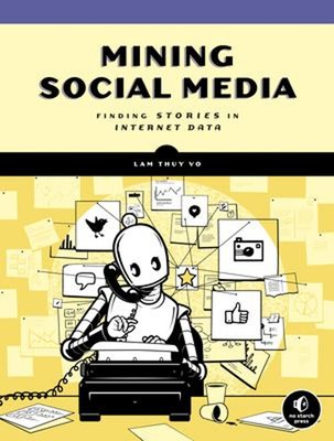 Mining Social Media : Finding Stories in Internet Data Hardcover