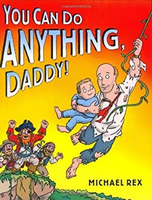 You Can Do Anything, Daddy! Hardcover Michael Rex