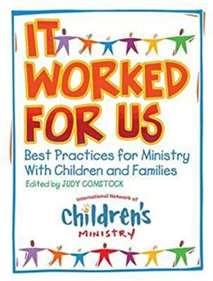 It Worked for Us : Best Practices for Ministry with Children and