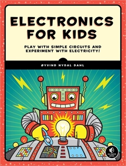 Electronics for Kids: Play with Simple Circuits and Experiment with