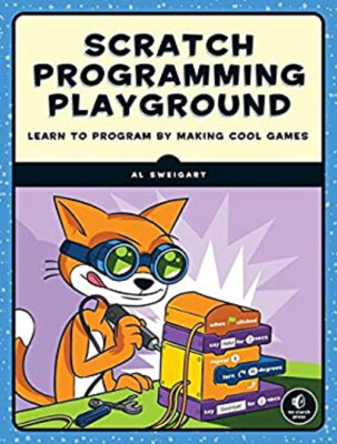 Scratch Programming Playground : Learn to Program by Making Cool