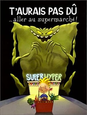 T'aurais pas du ...aller au supermarche ! French Edition Migou