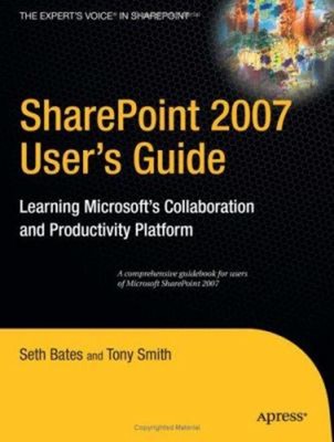 SharePoint 2007 User's Guide : Learning Microsoft's Collaboration