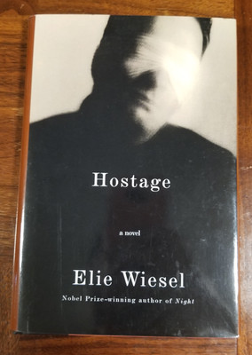 Hostage : A Novel Hardcover Elie Wiesel 2012 1st American Edition