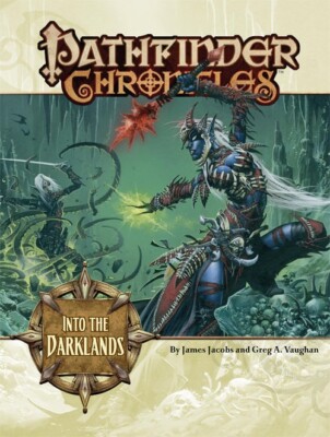 Pathfinder (RPG) Chronicles: Into the Darklands