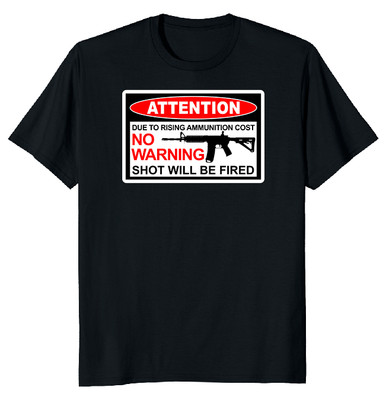 NEW LIMITED Due To Rising Cost Of Ammo Funny Novelty T-Shirt M-3XL Fast Shipping