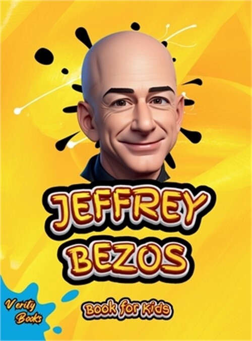 Jeffrey Bezos Book for Kids: The ultimate biography of the