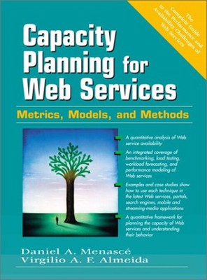 Capacity Planning for Web Services : Metrics, Models, and Methods