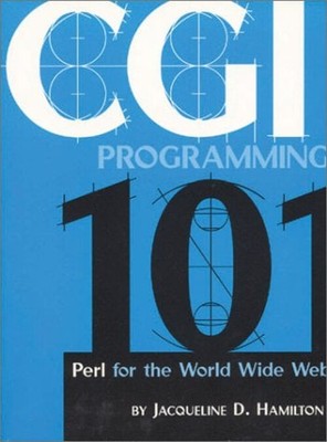 CGI Programming 101 : Perl for the World Wide Web Jacqueline D. H