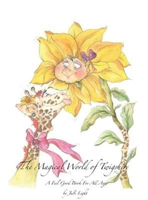 The Magical World of Twigshire: A Feel Good Book for All Ages Vol 1 (Hardback or