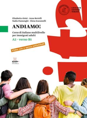 ANDIAMO - LIVELLO A2 VERSO B1  - ALOISI ELISABETTA, FIAMENGHI NADIA - LOESCHER