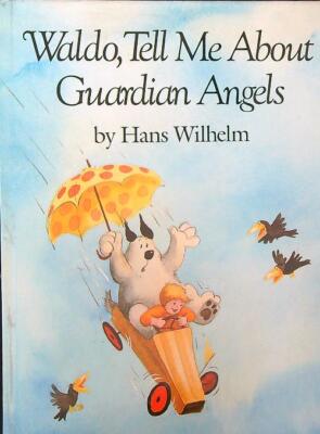 WALDO, TELL ME ABOUT GUARDIAN ANGELS WILHELM HANS THE C.R. GIBSON COMPANY 1988