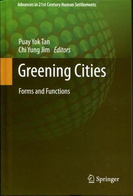 Greening Cities: Forms and Functions (Advances in 21st Century Human Settlemen..