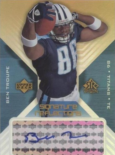 2004 Upper Deck Reflections Ben Troupe #SR-BT