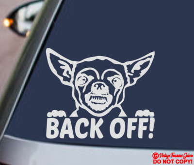 CHIHUAHUA BACK OFF! Vinyl Decal Sticker Car Window Bumper Beware Dog Get My Ass!