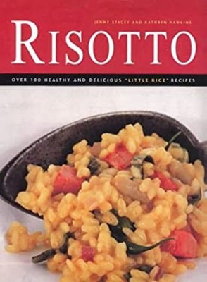 Risotto : Plus De 120 Recettes Saines Et Délicieuses De 'Petit Riz'