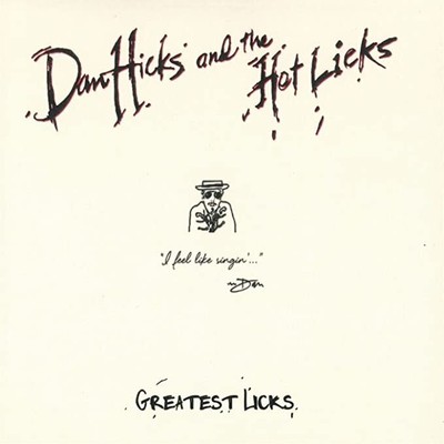 DAN HICKS AND THE HO - GREATEST LICKS   I FEEL LIKE SINGINE - New CD - N4z