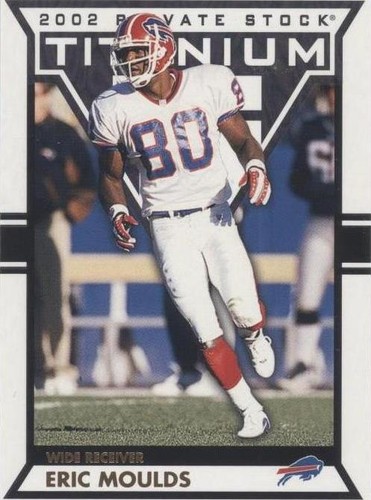 2002 Private Stock Titanium Eric Moulds #12