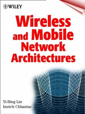 Wireless and Mobile Network Architectures Imrich, Lin, Yi-Bing Ch