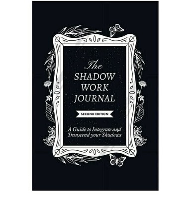 The Shadow Work Journal, Second Edition: A guide to Integrate and Transcend your
