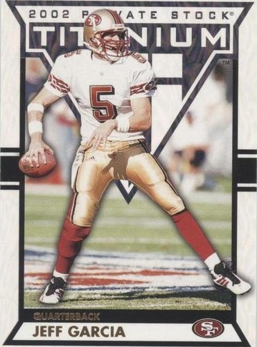 2002 Private Stock Titanium Jeff Garcia #85