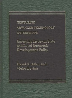Nurturing Advanced Technology Enterprises: Emerging Issues in State and Local Ec