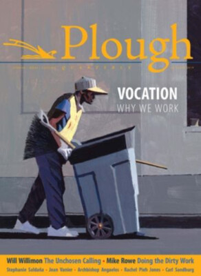 Plough Quarterly No. 22 - Vocation : Why We Work Paperback