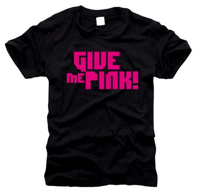 Give me Pink / zeig mir deine Muschi - T-Shirt, Gr. S bis XXL