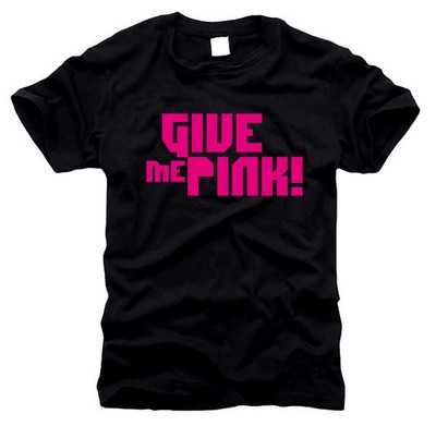 GIVE ME PINK Zeig mir deine Muschi - T-Shirt - Gr. S bis XXXL